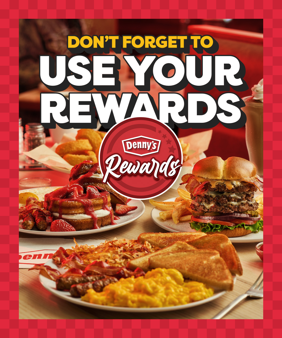 DON’T FORGET TO USE YOUR REWARDS