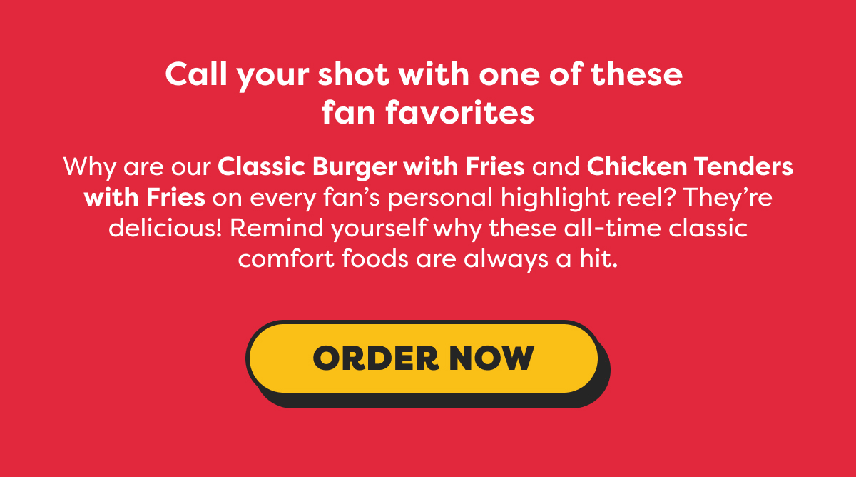 CALL YOUR SHOT WITH ONE OF THESE FAN FAVORITES