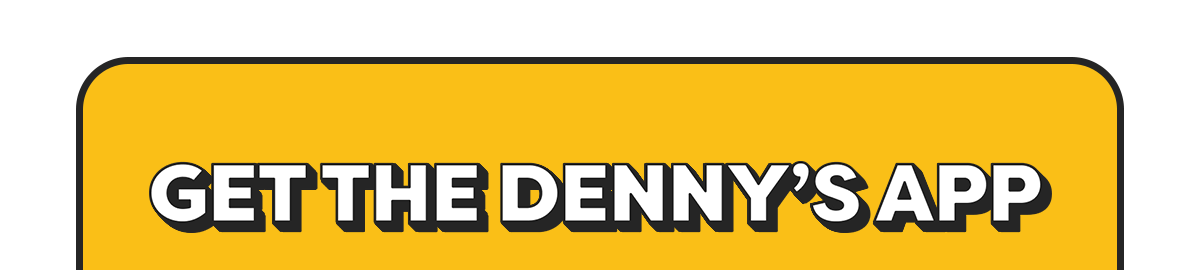 Get the Denny's App