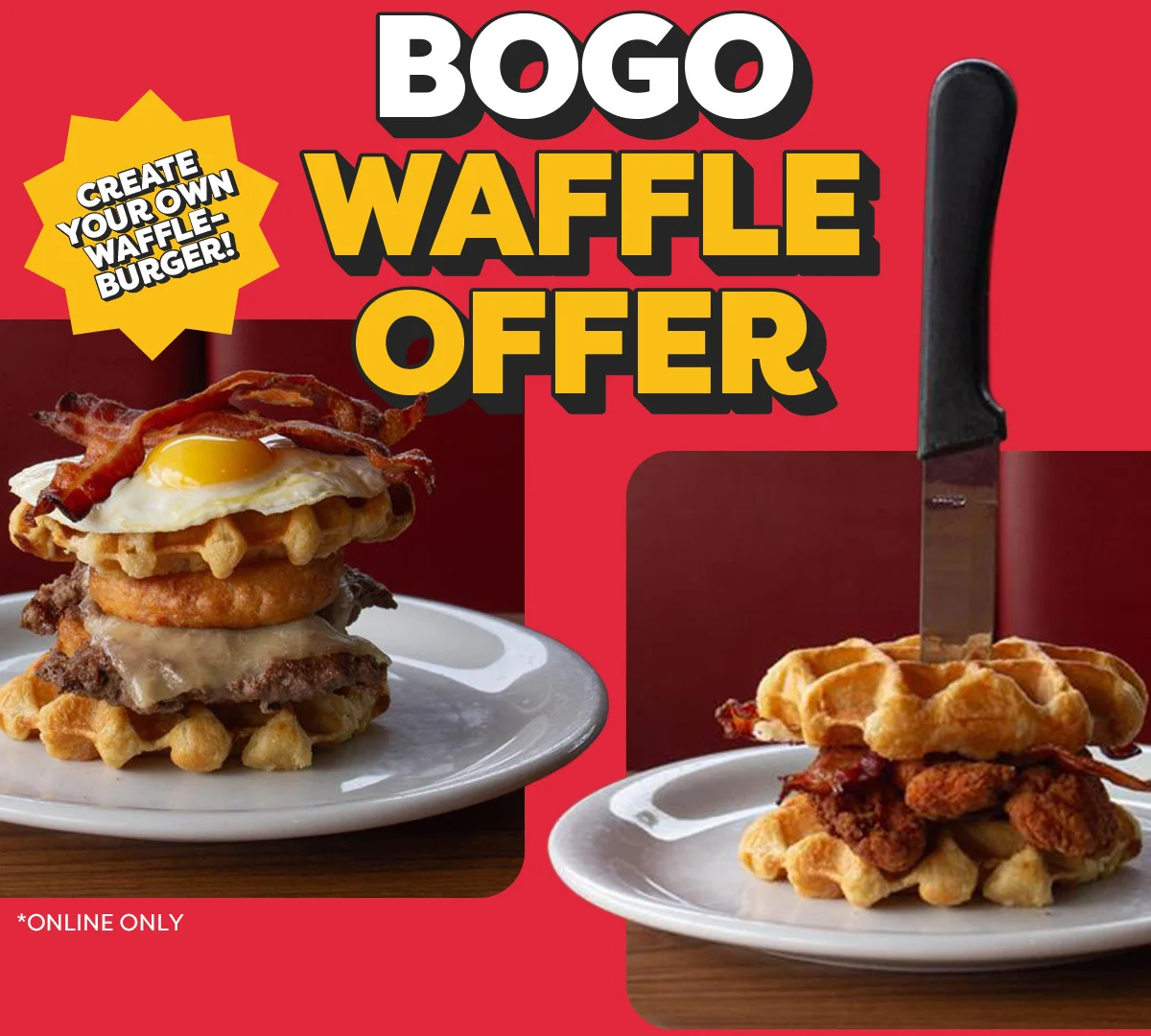 Create your own Waffle-Burger! - BOGO Waffle Offer - *Online Only