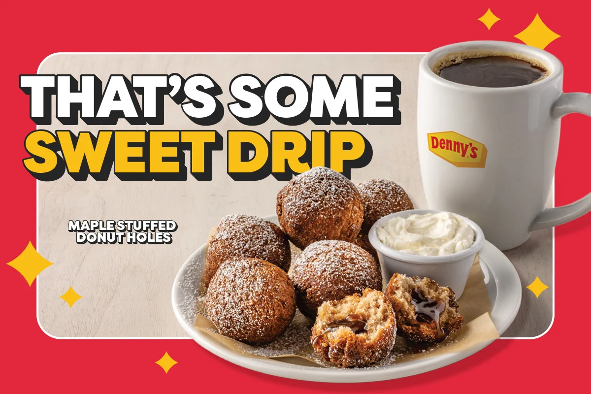 That's Some Sweet Drip - Maple Stuffed Donut Holes - Denny's