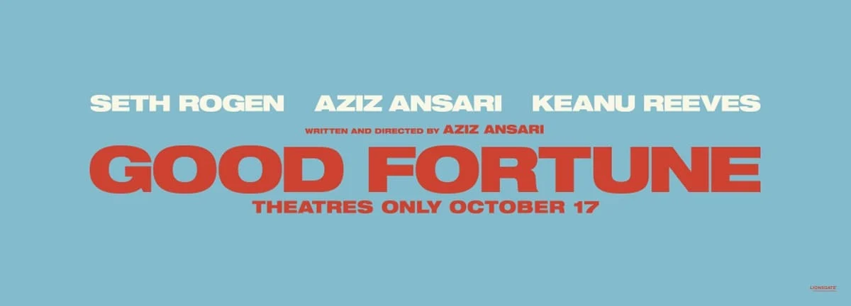 Seth Rogen - Aziz Ansari - Keanu Reeves - Written and Directed by Aziz Ansari - Good Fortune - Theatres only October 17 - Lionsgate