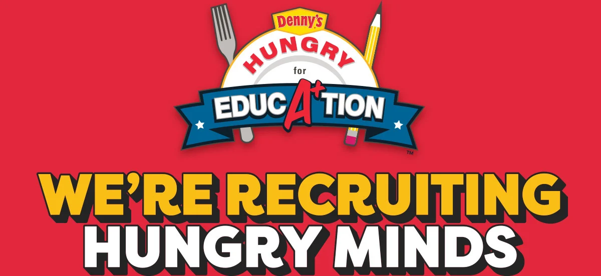 Denny's - Hungry for EducA+tion - We're Recruiting Hungry Minds