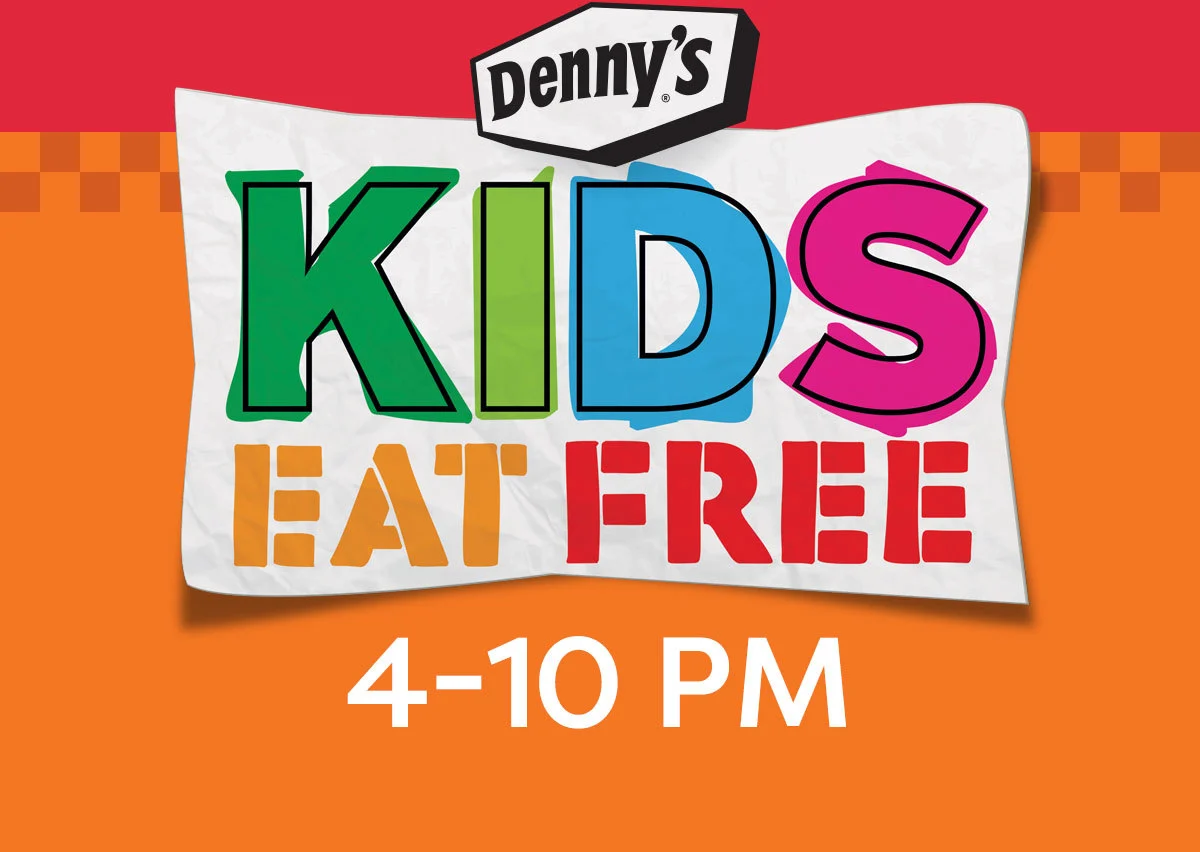 Denny's - Kids Eat Free - 4-10 PM