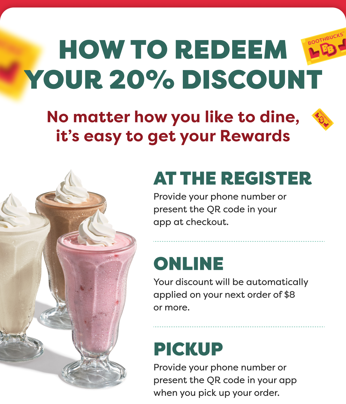 How to Redeem Your 20% Discount - No matter how you like to dine, it’s easy to get your Rewards - At the Register - Provide your phone number or present the QR code in your app at checkout. - Online - Your discount will be automatically applied on your next order of $8 or more. - PickUp - Provide your phone number or present the QR code in your app when you pick up your order.
