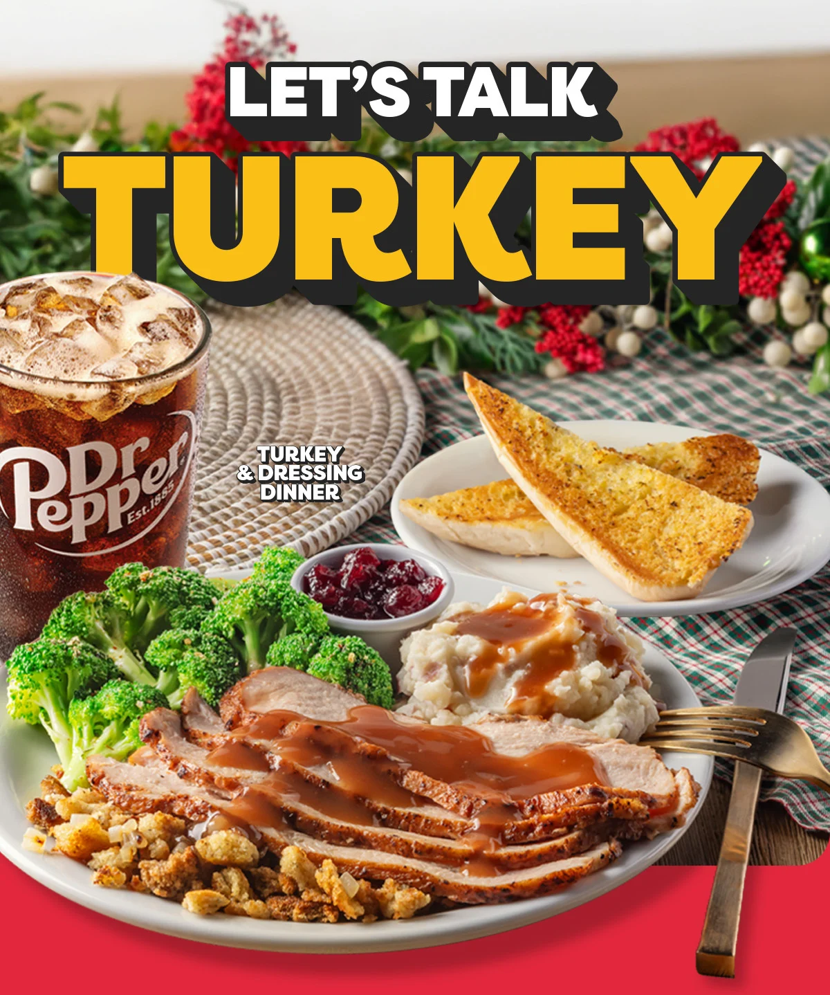 Let’s Talk Turkey - Turkey & Dressing Dinner - Dr Pepper Est. 1885