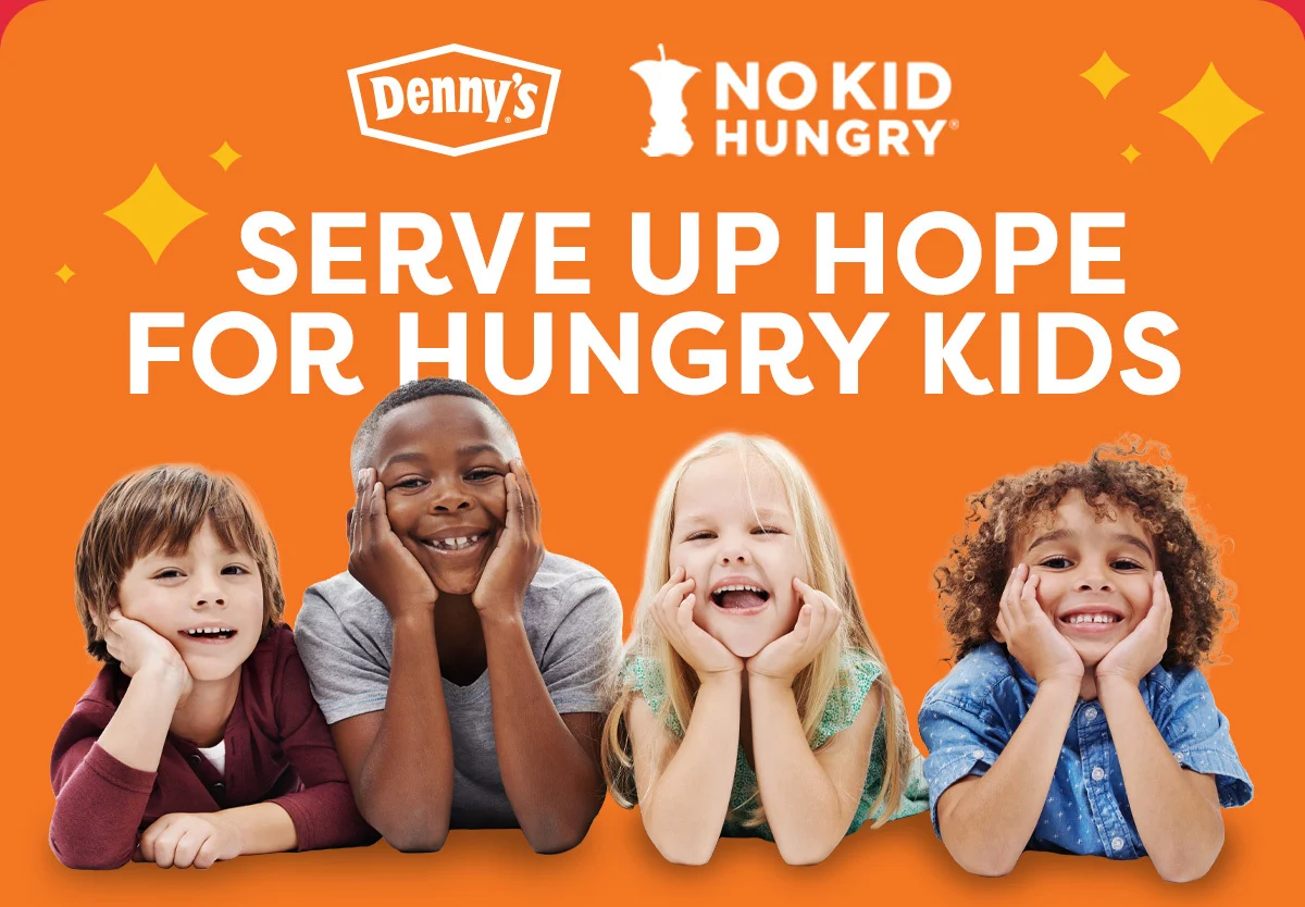 Denny’s - No Kid Hungry - Serve Up Hope For Hungry Kids