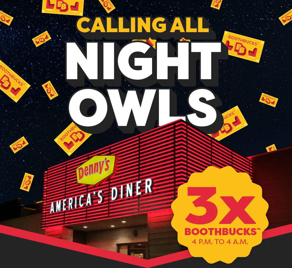 Calling All Night Owls - Denny’s - America's Diner - BoothBucks™ - 3x BoothBucks™ 4 P.M to 4 A.M.