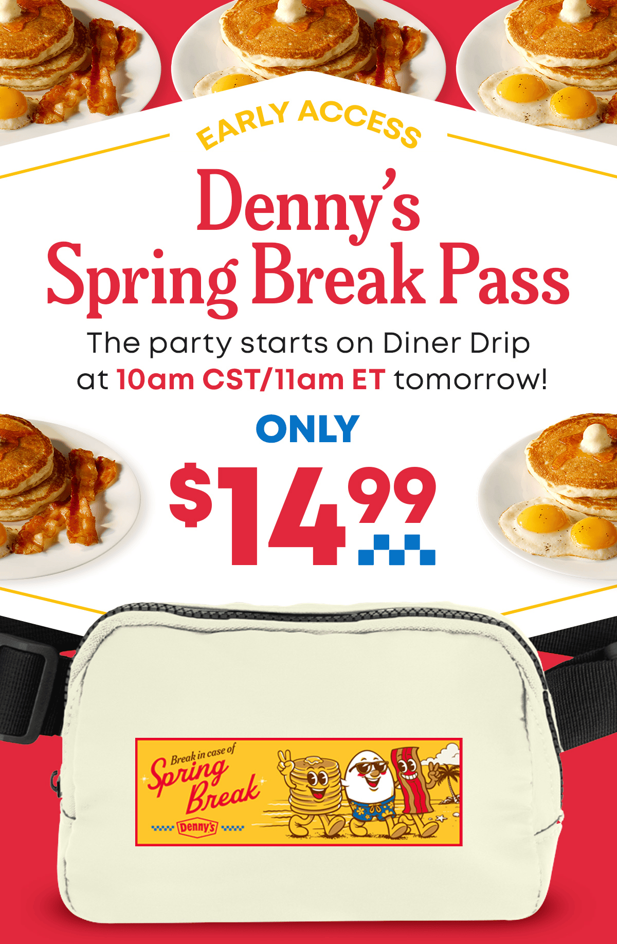 Early Access - Denny's Spring Break Pass - The Party Starts On Diner Drip At 10am Cst/11am Et Tomorrow! - Only $14.99 - Break In Case Of Spring Break - Denny's