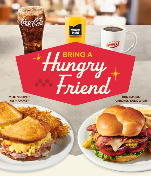 Denny’s - Coca-Cola - Minute Maid Orange Juice - Bring A Hungry Friend - Moons Over My Hammy® - BBQ Bacon Chicken Sandwich