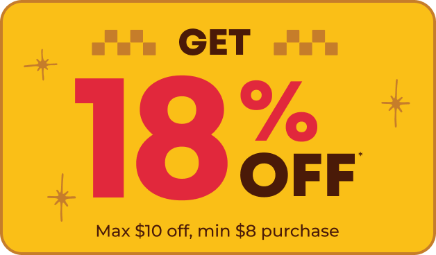 GET 18% Off* - Max $10 off, min $8 purchase