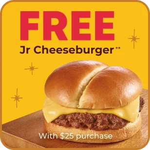 FREE Jr Cheeseburger** With $25 purchase