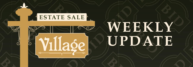 Village Estate Sale Auction Weekly Update