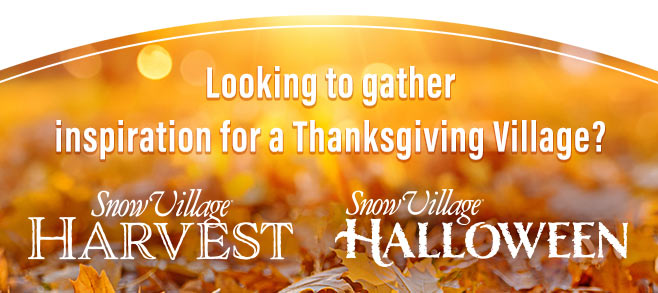 Looking to gather inspiration for a Thanksgiving Vilage?