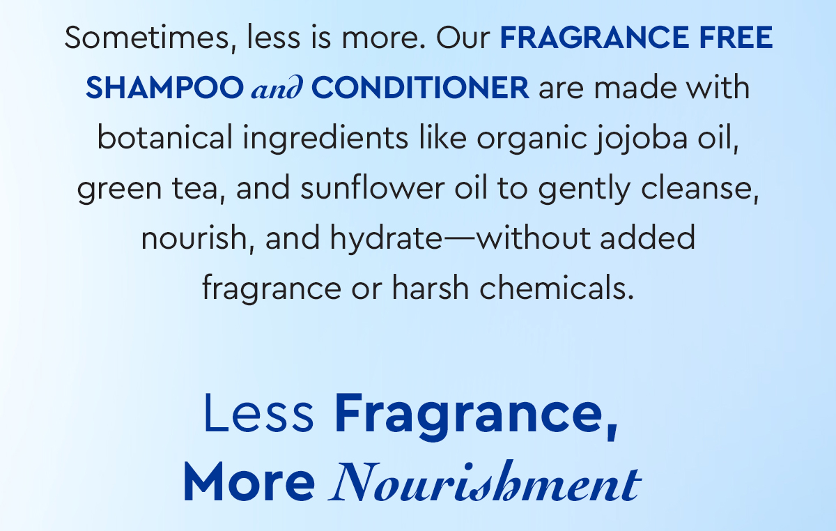 Less Fragrance, more Nourishment! 
