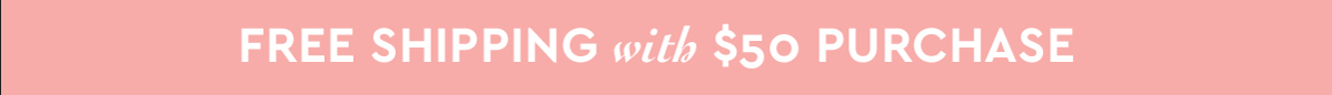 Free Shipping with $50 Purchase 