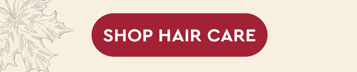 SHOP HAIR CARE