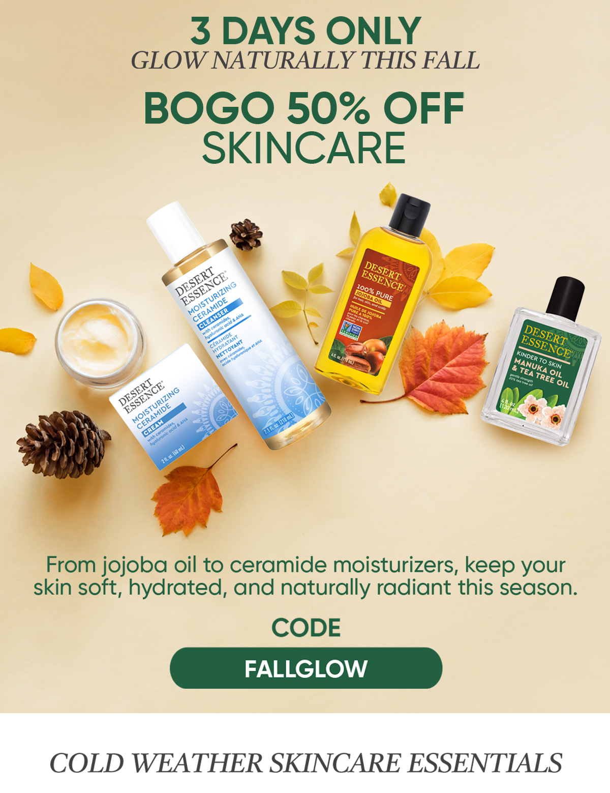 BOGO 50% OFF SKINCARE - USE CODE FALLGLOW