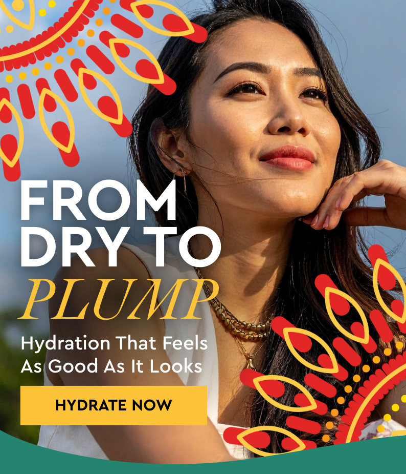 FROM DRY TO PLUMP Hydration That Feels As Good As It Looks