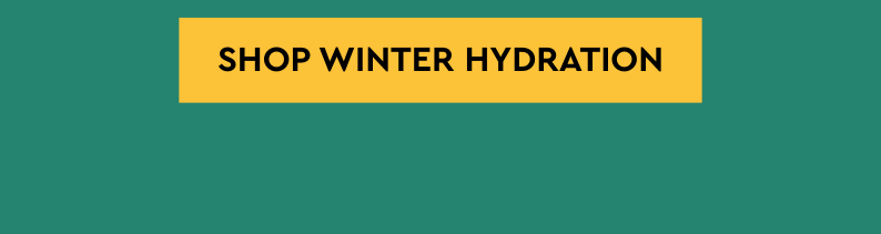 SHOP WINTER HYDRATION