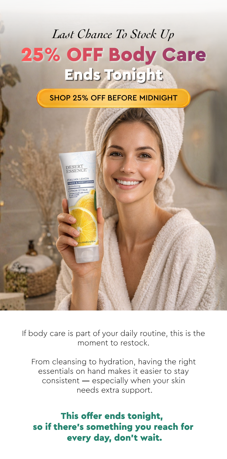 Last Chance To Stock Up 25% OFF BODY CARE