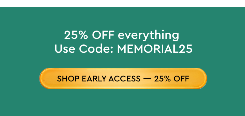 SHOP EARLY ACCES - 25% OFF