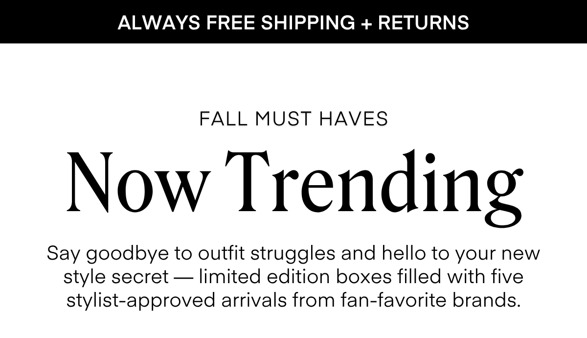 ALWAYS FREE SHIPPING + RETURNS LIMITED EDITION The Back to Black Box Style that feels effortless, with just the right touch of drama. This box brings together rich tones, soft textures, and feminine details that elevate your everyday looks no overthinking required Each piece is curated to mix, match, and move with your life, whether you're dressing for work, weekends, or a night out. Think confidence, comfort, and a hint of edge - all in one box. RESERVE YOURS