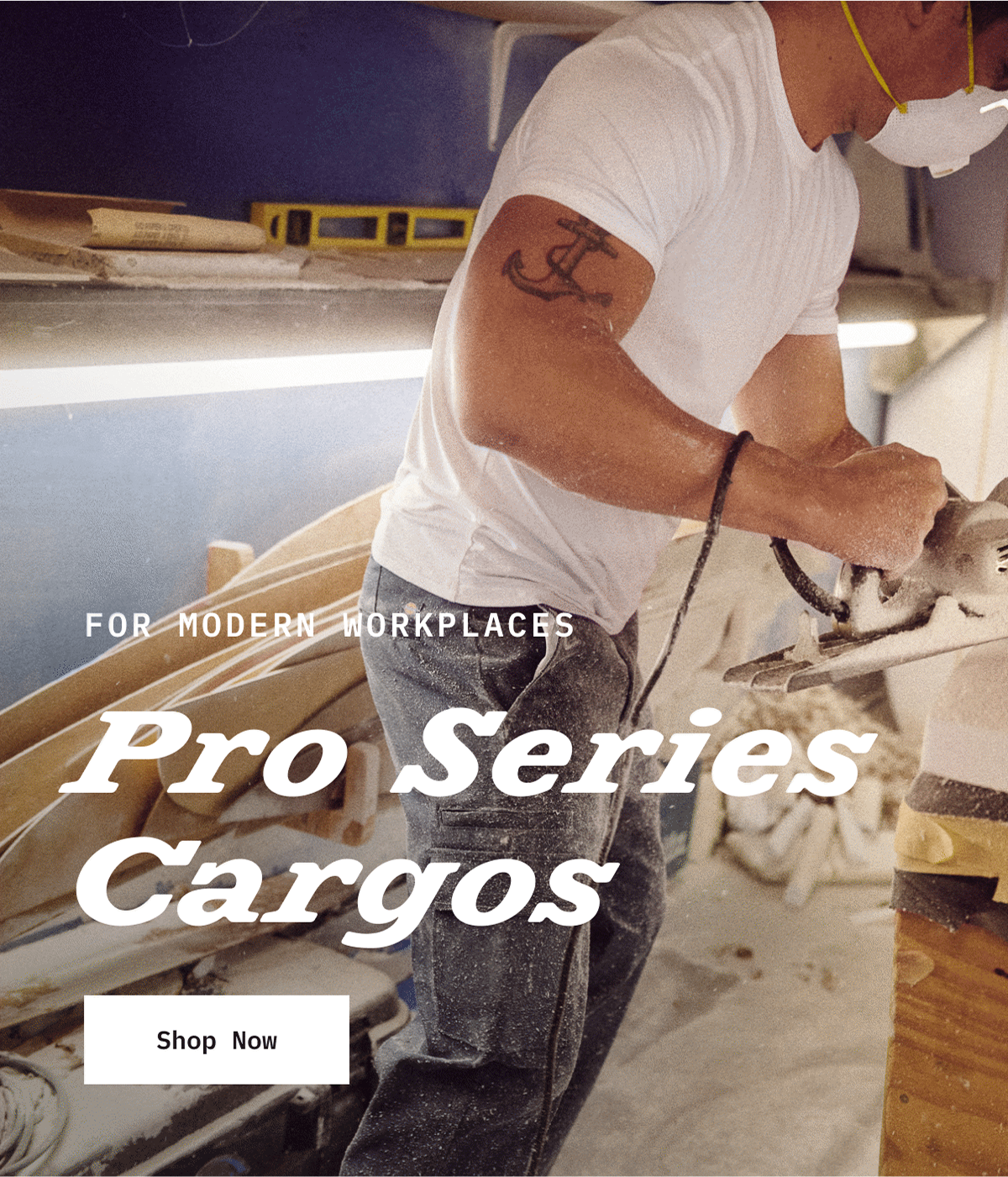 For Modern Work Places. Pro Series Cargos. Shop Now.