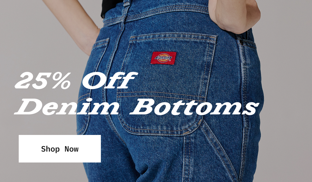 25% Off Denim Bottoms. Shop Now. 