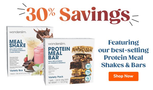 30% Savings Featuring our best-selling Protein Meal Shakes & Bars Shop Now >>
