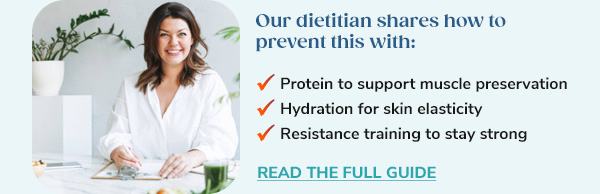 Our dietician shares how to prevent this with: Protein, Hydration & Resistance training
