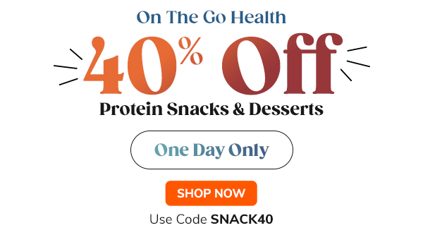 On The Go Health 40% Off Protein Snacks & Desserts One Day Only Use Code SNACK40 Shop Now >>