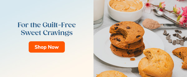 For the Guilt-Free Sweet Cravings Shop Now >>