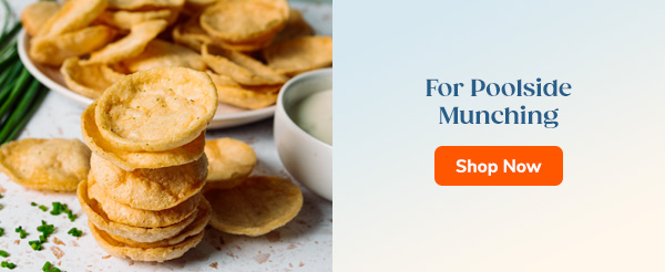 For Poolside Munching Shop Now >>