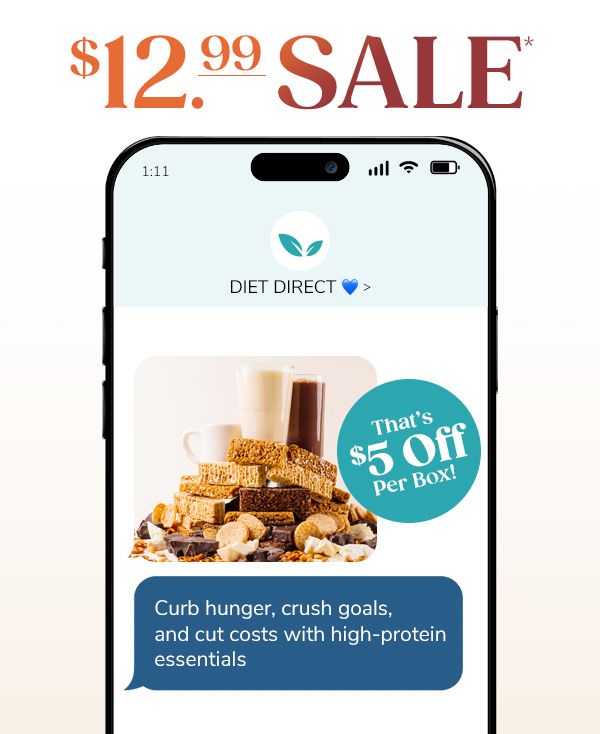 $12.99 Sale* "Curb hunger, crush goals, and cut costs with high-protein essentials That's $5 Off Per Box"