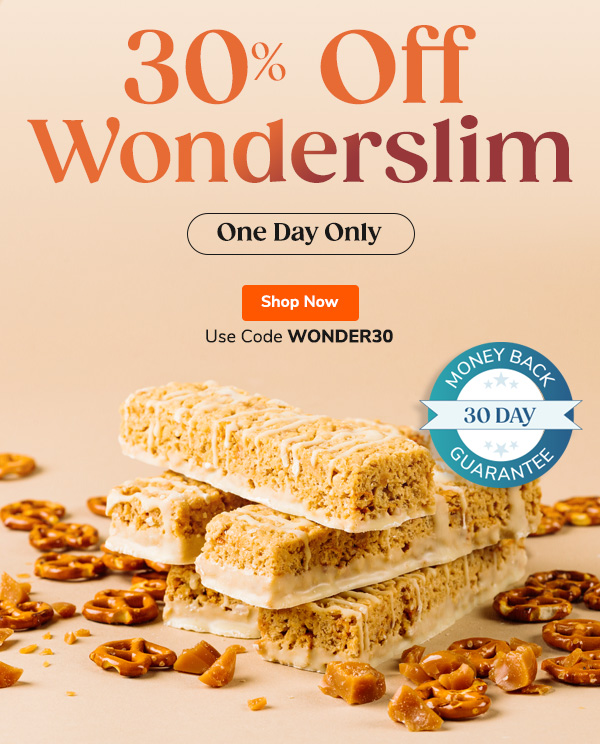 30% Off Wonderslim One Day Only 30-day money back guarantee Use Code WONDER30 Shop Now >>