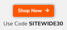 Use Code SITEWIDE30 Shop Now >>