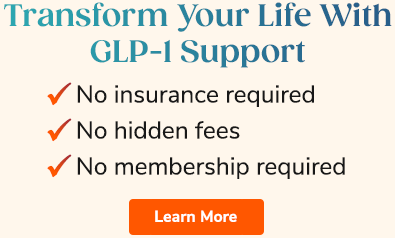 Transform Your Life With GLP-1 Support. No Insurance Required. No Hidden Fees. No Membership Required. Learn More >>