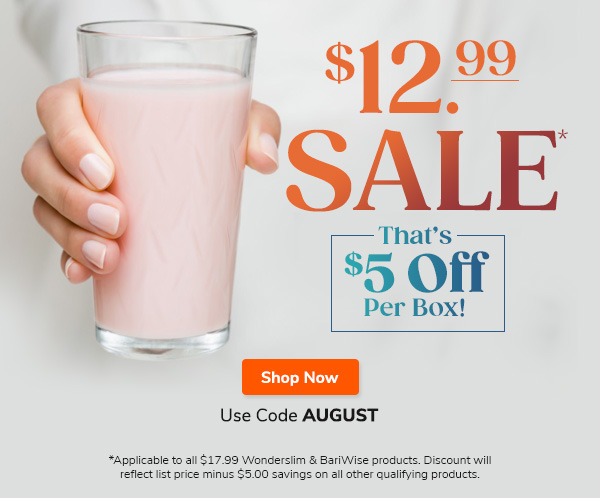 $12.99 Sale* That's $5 Off Per Box *Applicable to all $17.99 Wonderslim & BariWise products. Discount will reflect list price minus $5.00 savings on all other qualifying products. Use Code AUGUST Shop Now >>