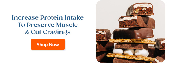 Increase Protein Intake To Preserve Muscle & Cut Cravings Shop Now >>