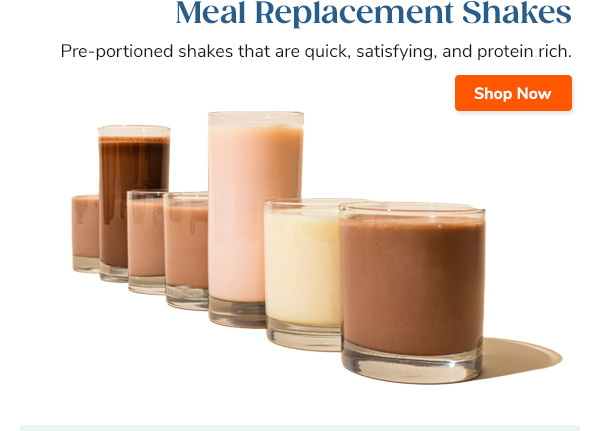 Meal Replacement Shakes | Pre-portioned shakes that are quick, satisfying, and protein rich. Shop Now >>