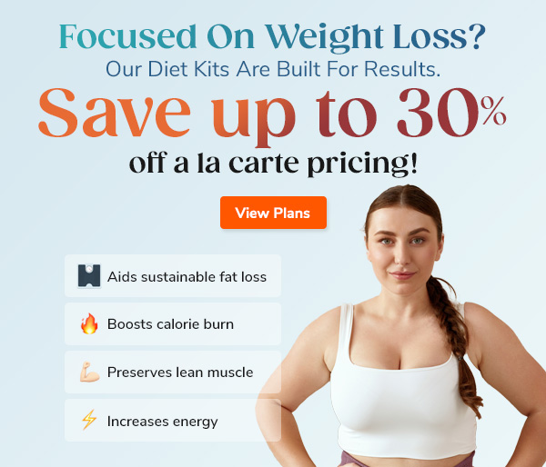 Focused on Weight Loss? Our Diet Kits Are Built For Results. Save up to 30% off a la carte pricing! View Plans >>