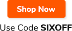 Use Code SIXOFF Shop Now >>