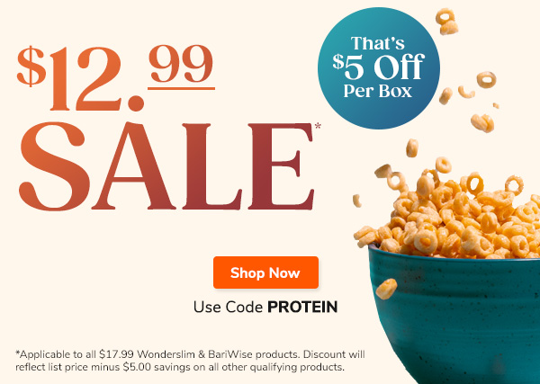 $12.99 Sale* That's $5 Off Per Box. Shop Now >> Use Code PROTEIN