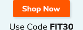 Shop Now | Use Code FIT30