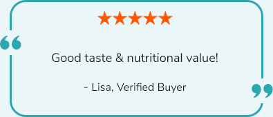Like all the flavors. Very filling too! - Melody, Verified Buyer
