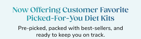 Now Offering Customer Favorite Picked-For-You Diet Kits