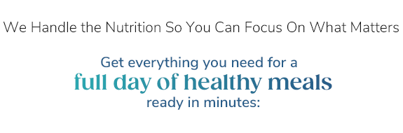 We Handle the Nutrition So You Can Focus On What Matters