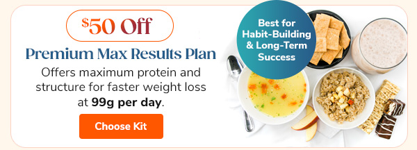 Premium Max Results Plan Offers maximum protein and structure for faster weight loss at 99g per day. Choose Kit >>
