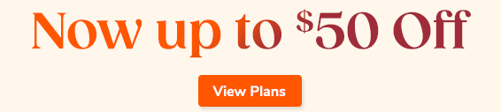 Now up to $50 OFF - View Plans >>